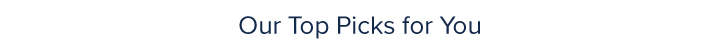 Our Top Picks for You