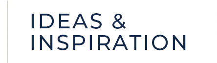 Ideas & Inspiration